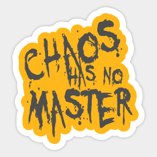 Chaos Has No Master Messy Philosophical Quote Sticker